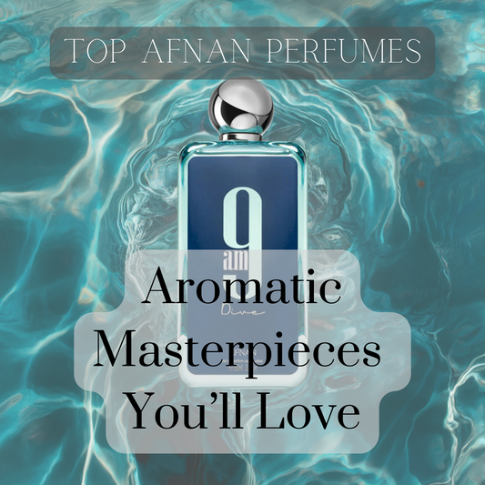 Top Afnan Perfumes: Aromatic Masterpieces You’ll Love